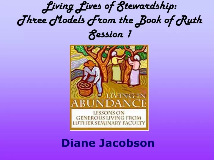 living lives of stewardship three models from the book of ruth session 1