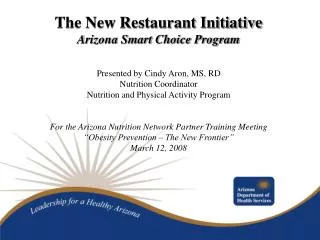 The New Restaurant Initiative Arizona Smart Choice Program Presented by Cindy Aron, MS, RD