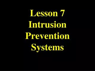 Lesson 7 Intrusion Prevention Systems