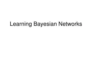 Learning Bayesian Networks