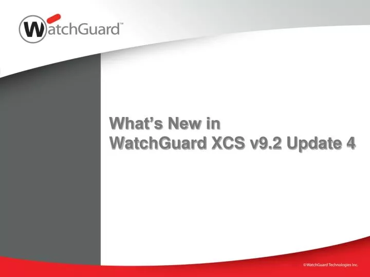 what s new in watchguard xcs v9 2 update 4