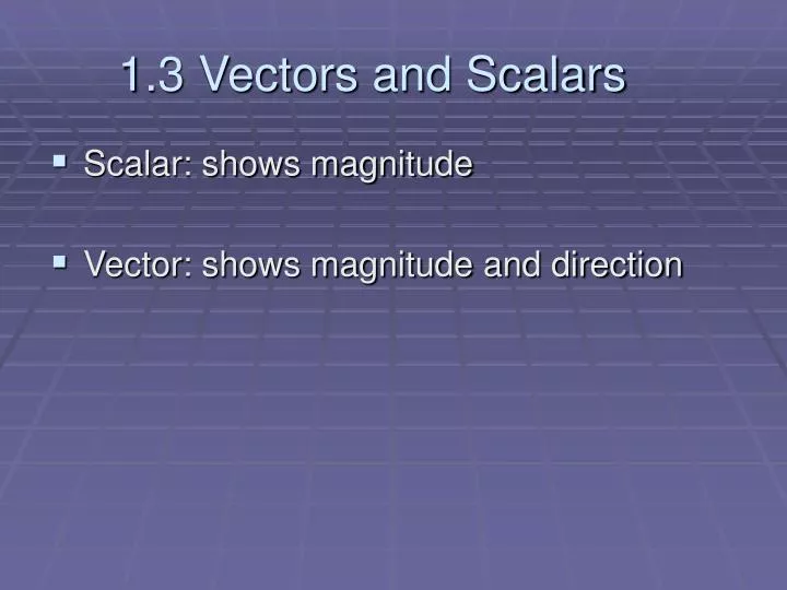 1 3 vectors and scalars