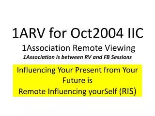 1ARV for Oct2004 IIC 1Association Remote Viewing 1Association is between RV and FB Sessions
