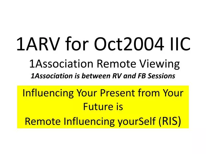 1arv for oct2004 iic 1association remote viewing 1association is between rv and fb sessions