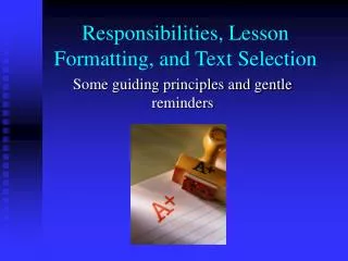 Responsibilities, Lesson Formatting, and Text Selection