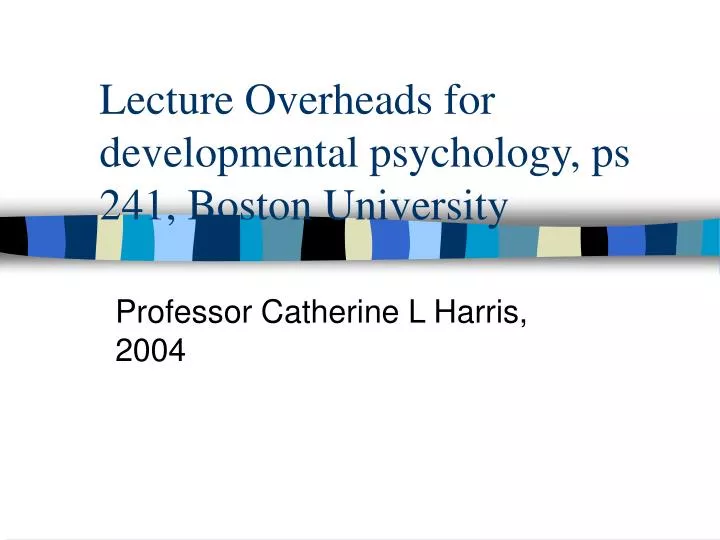 lecture overheads for developmental psychology ps 241 boston university