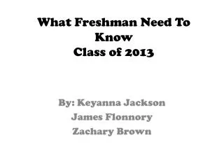 What Freshman Need To Know Class of 2013