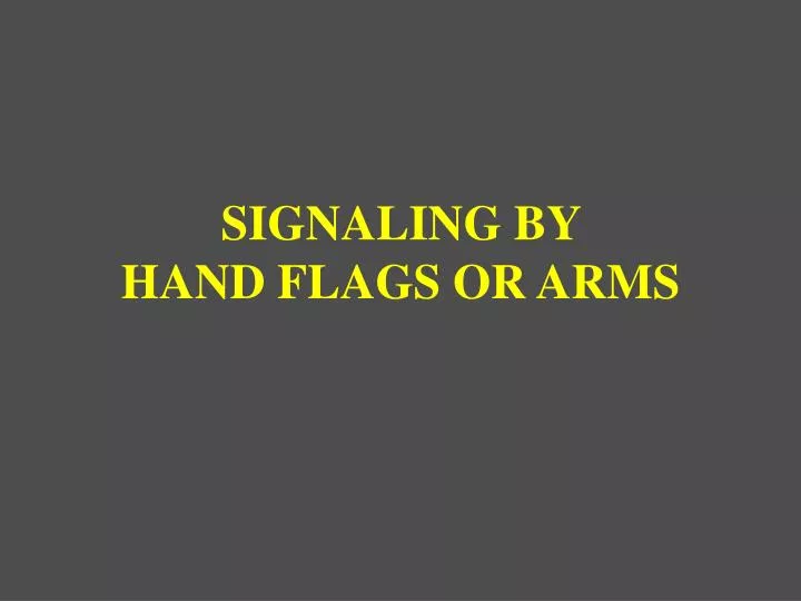 signaling by hand flags or arms