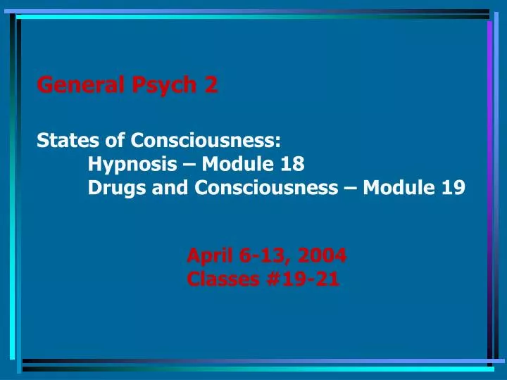 general psych 2 states of consciousness hypnosis module 18 drugs and consciousness module 19