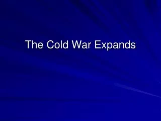 The Cold War Expands