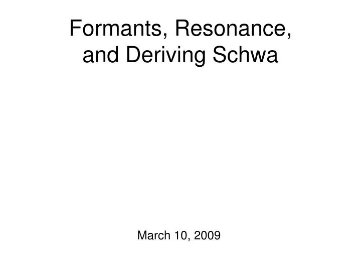 formants resonance and deriving schwa
