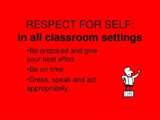 RESPECT FOR SELF: in all classroom settings
