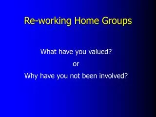 Re-working Home Groups