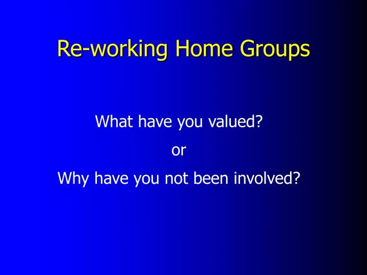 re working home groups