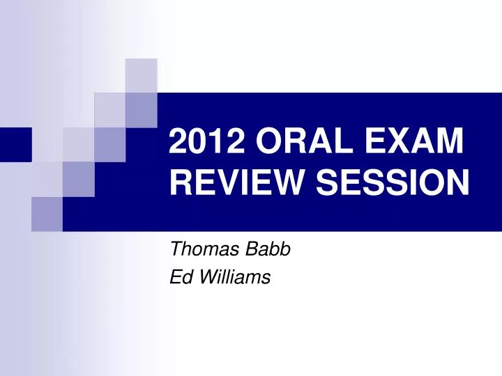 2012 oral exam review session