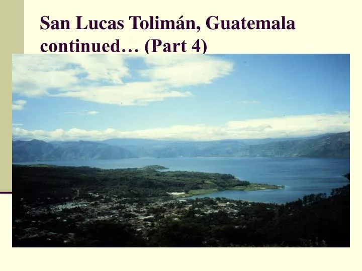 san lucas tolim n guatemala continued part 4