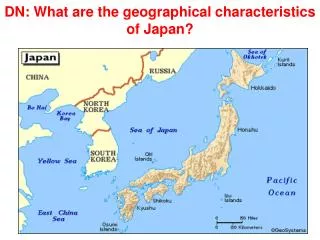 DN: What are the geographical characteristics of Japan?