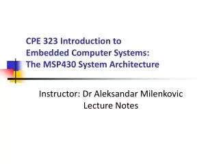 CPE 323 Introduction to Embedded Computer Systems: The MSP430 System Architecture