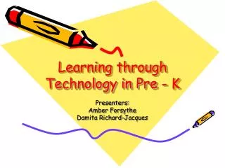 Learning through Technology in Pre - K