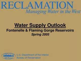 Water Supply Outlook Fontenelle &amp; Flaming Gorge Reservoirs Spring 2005