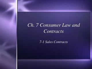 Ch. 7 Consumer Law and Contracts