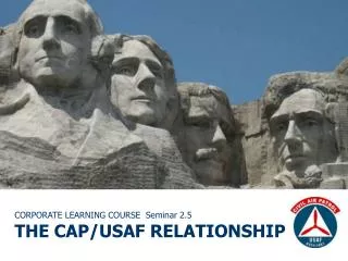 CORPORATE LEARNING COURSE Seminar 2.5 THE CAP/USAF RELATIONSHIP