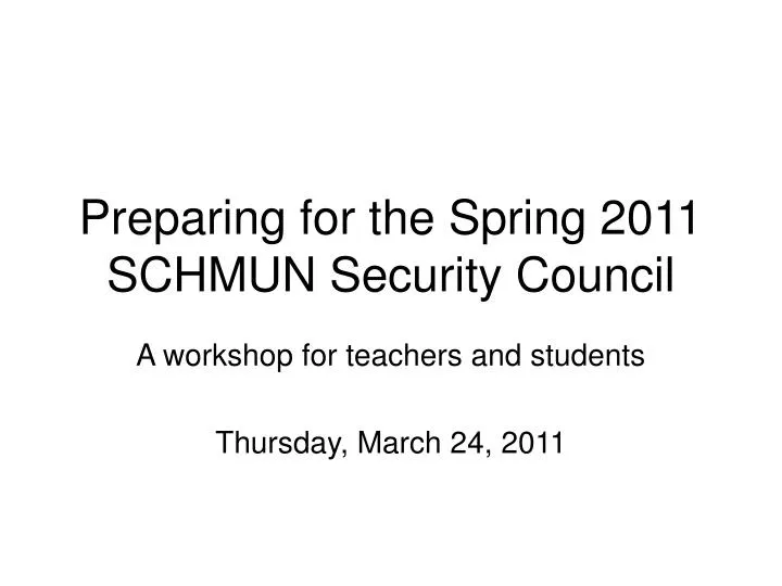 preparing for the spring 2011 schmun security council