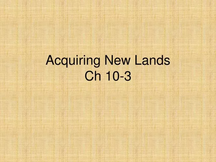 acquiring new lands ch 10 3
