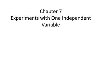 Chapter 7 Experiments with One Independent Variable