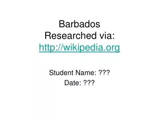 Barbados Researched via: wikipedia