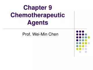 Chapter 9 Chemotherapeutic Agents