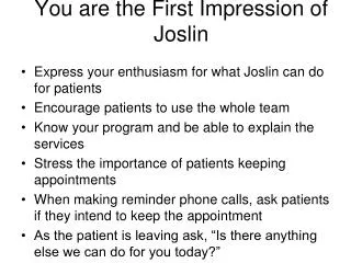 You are the First Impression of Joslin