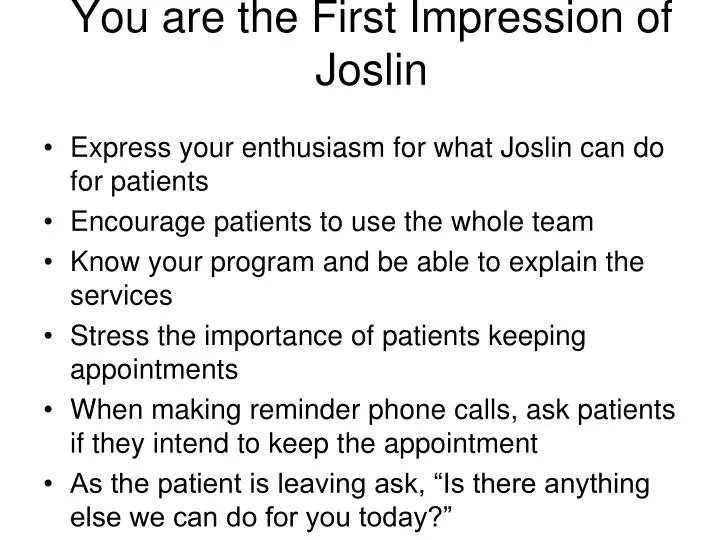 you are the first impression of joslin