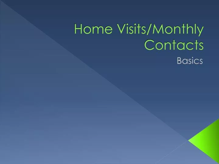 home visits monthly contacts