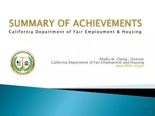 SUMMARY OF ACHIEVEMENTS C alifornia D epartment of Fair E mployment &amp; Housing