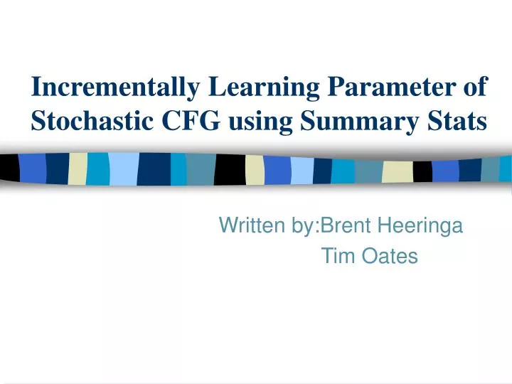 incrementally learning parameter of stochastic cfg using summary stats