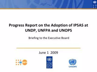 Progress Report on the Adoption of IPSAS at UNDP, UNFPA and UNOPS Briefing to the Executive Board