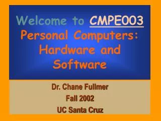 Welcome to CMPE003 Personal Computers: Hardware and Software