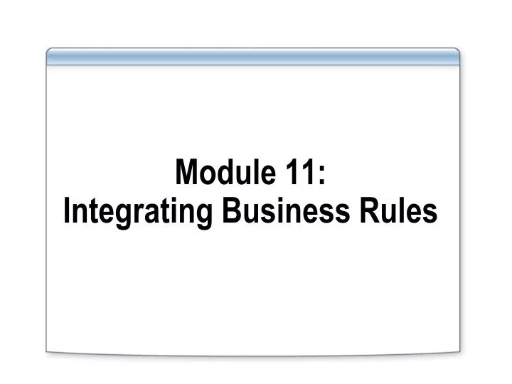 module 11 integrating business rules