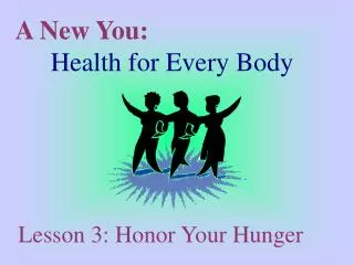 A New You: 	 Health for Every Body