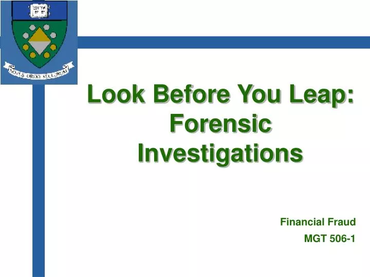 look before you leap forensic investigations