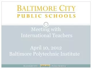Meeting with International Teachers April 10, 2012 Baltimore Polytechnic Institute
