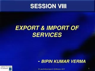 EXPORT &amp; IMPORT OF SERVICES 	 - BIPIN KUMAR VERMA