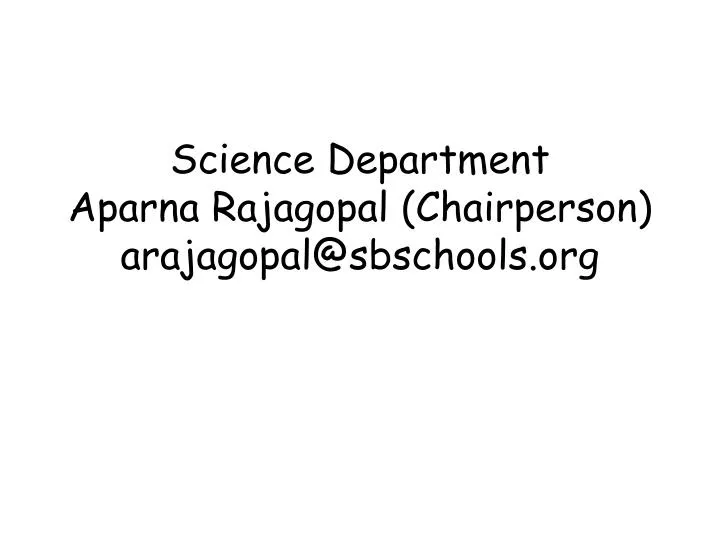 science department aparna rajagopal chairperson arajagopal@sbschools org