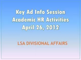 Key Ad Info Session Academic HR Activities April 26, 2012