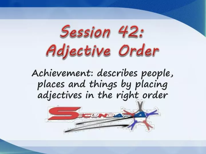 session 42 adjective order