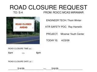 ROAD CLOSURE REQUEST TO: S-4 FROM: ROICC MCAS MIRAMAR