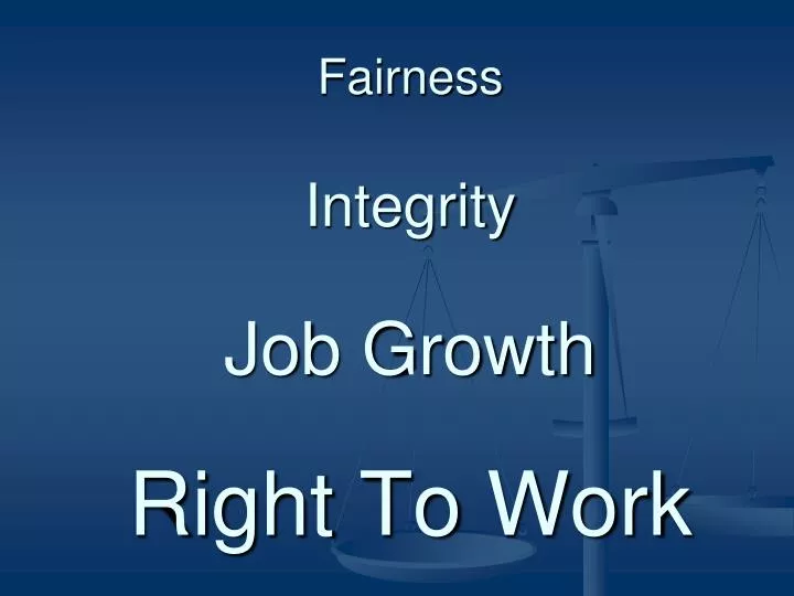 fairness integrity job growth right to work