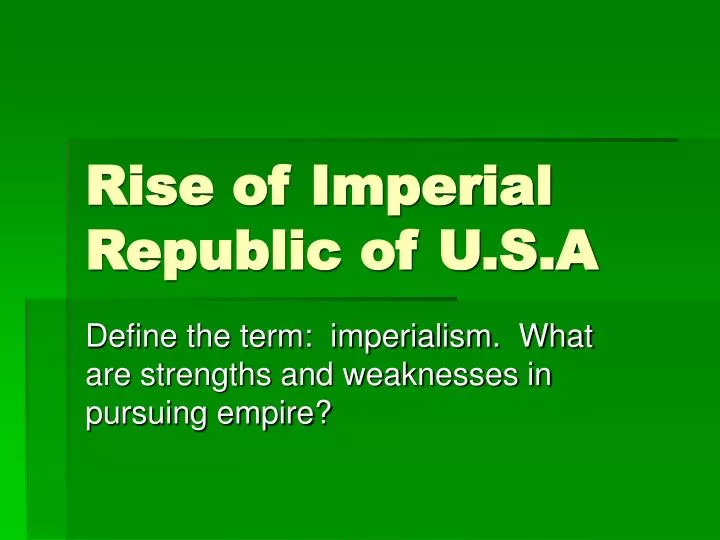 rise of imperial republic of u s a