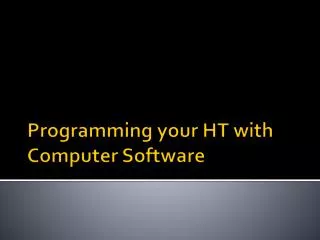 Programming your HT with Computer Software